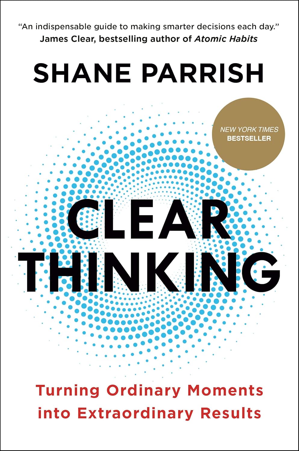 Clear Thinking: Turning Ordinary Moments into Extraordinary Results by Shane Parrish Review + Free Download | EPUB, MOBI